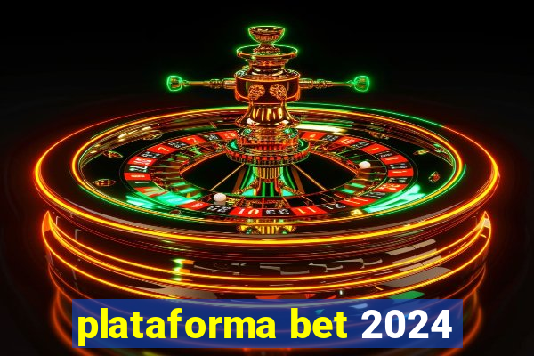 plataforma bet 2024